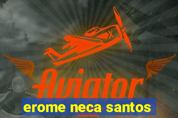 erome neca santos